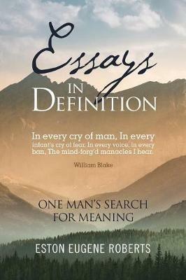 Essays in Definition: One Man's Search for Meaning - Eston Eugene Roberts - cover
