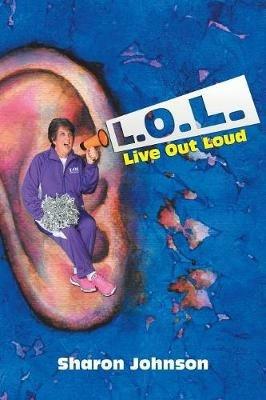 L.O.L.: Live out Loud - Sharon Johnson - cover