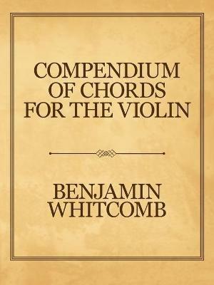 Compendium of Chords for the Violin - Benjamin Whitcomb - cover
