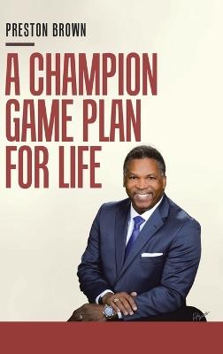 A Champion Game Plan for Life - Preston Brown - cover