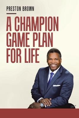 A Champion Game Plan for Life - Preston Brown - cover