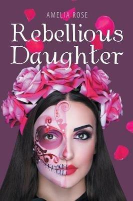 Rebellious Daughter - Amelia Rose - cover