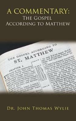 A Commentary: the Gospel According to Matthew - John Thomas Wylie - cover