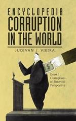 Encyclopedia Corruption in the World: Book 1: Corruption - a Historical Perspective