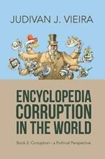 Encyclopedia Corruption in the World: Book 2: Corruption-A Political Perspective