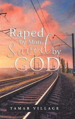 Raped by Man, Saved by God - Tamar Village - cover