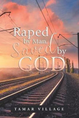 Raped by Man, Saved by God - Tamar Village - cover