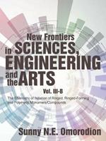 New Frontiers in Sciences, Engineering and the Arts: Volume Iii-B: the Chemistry of Initiation of Ringed, Ringed-Forming and Polymeric Monomers/Compounds