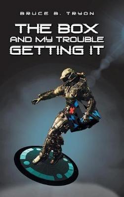 The Box and My Trouble Getting It - Bruce B Tryon - cover