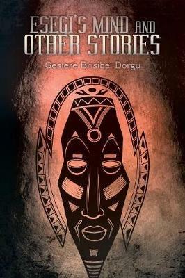 Esegi's Mind and Other Stories - Gesiere Brisibe-Dorgu - cover