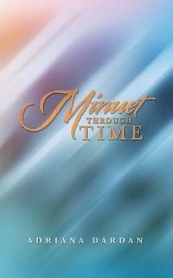Minuet Through Time - Adriana Dardan - cover
