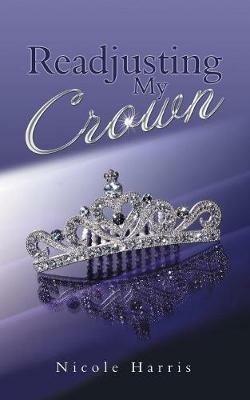 Readjusting My Crown - Nicole Harris - cover