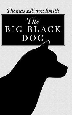 The Big Black Dog - Thomas Elliston Smith - cover
