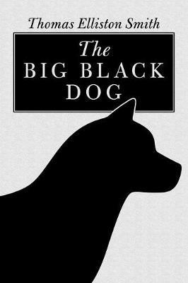 The Big Black Dog - Thomas Elliston Smith - cover