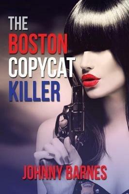 The Boston Copycat Killer - Johnny Barnes - cover