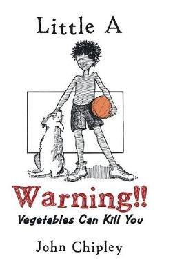Warning!!: Vegetables Can Kill You - John Chipley - cover
