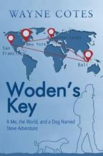 Woden'S Key: A Me, the World, and a Dog Named Steve Adventure