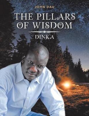 The Pillars of Wisdom: Dinka - John Dau - cover
