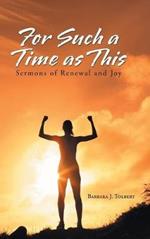 For Such a Time as This: Sermons of Renewal and Joy