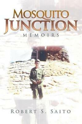Mosquito Junction: Memoirs - Robert S Saito - cover