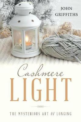 Cashmere Light: The Mysterious Art of Longing - John Griffiths - cover
