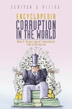 Encyclopedia Corruption in the World: Book 4: Perspective of International Law on Corruption