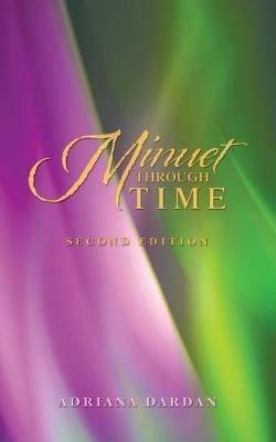 Minuet Through Time: Second Edition - Adriana Dardan - cover