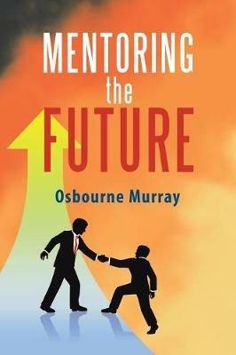 Mentoring the Future - Osbourne Murray - cover