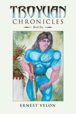 Troyuan Chronicles: Book Six - Ernest Velon - cover