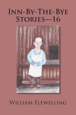 Inn-By-The-Bye Stories - 16 - William Flewelling - cover