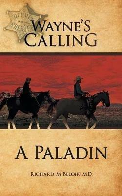 Wayne's Calling: A Paladin - Richard M Beloin - cover