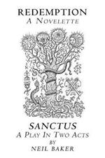 Redemption a Novelette; Sanctus a Play in Two Acts
