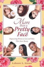More Than a Pretty Face: Empowering Women to Love and Value Their Inner Beauty