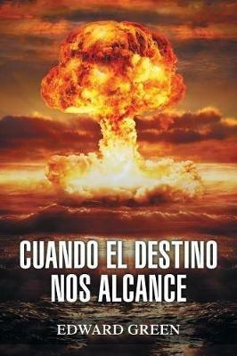 Cuando El Destino Nos Alcance - Edward Green - cover