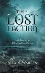 The Lost Faction: Book Two in the Ellington Forest Series