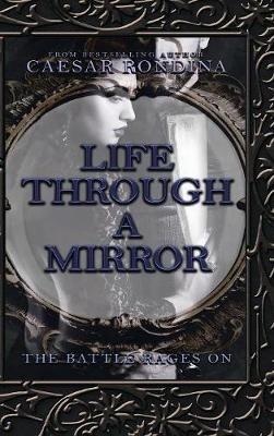 Life Through a Mirror - the Battle Rages On - Caesar Rondina - cover