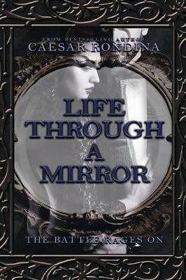 Life Through a Mirror - the Battle Rages On - Caesar Rondina - cover