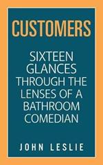 Customers: Sixteen Glances Through the Lenses of a Bathroom Comedian