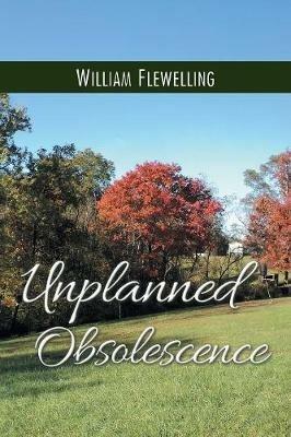 Unplanned Obsolescence - William Flewelling - cover