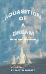 Aquasition of a Dream: Sailing Away to Paradise