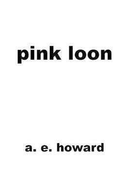 Pink Loon - A E Howard - cover