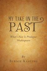 My Take on the Past: What's Past Is Prologue: Shakespeare