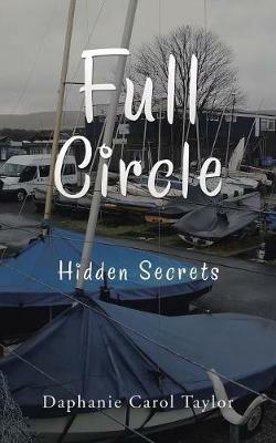 Full Circle: Hidden Secrets - Daphanie Carol Taylor - cover