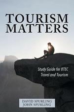 Tourism Matters: Study Guide for Btec Travel and Tourism