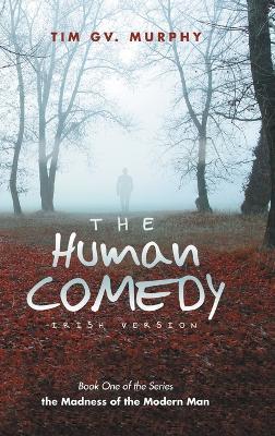 The Human Comedy Irish Version: Book One of the Series - Tim Gv Murphy - cover