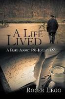 A Life Lived: A Diary: August 1991-January 1995 - Roger Legg - cover