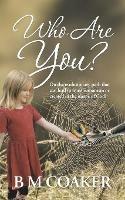 Who Are You?: On the Evolutionary Path That Can Lead to Transhumanism or Created in the Image of God? - B M Coaker - cover