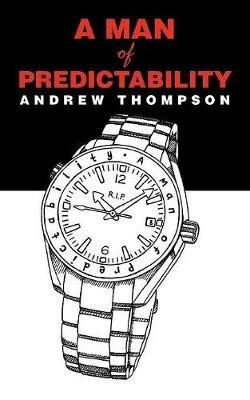 A Man of Predictability - Andrew Thompson - cover