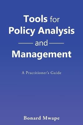 Tools for Policy Analysis and Management: A Practitioner'S Guide - Bonard Mwape - cover