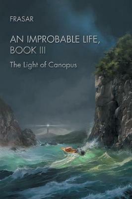 An Improbable Life Book Iii: The Light of Canopus - Frasar - cover